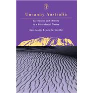 Uncanny Australia Sacredness and Identity in a Postcolonial Nation by Jacobs, Jane M; Gelder, Ken, 9780522848168