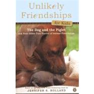 The Dog & the Piglet: And Four Other Stories of Animal Friendships by Holland, Jennifer, 9780606238168