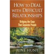 How to Deal with Difficult Relationships by Hunt, June, 9780736928168