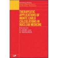 Therapeutic Applications of Monte Carlo Calculations in Nuclear Medicine by Zaidi; H., 9780750308168