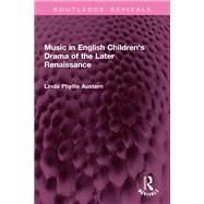 Music in English Children's Drama of the Later Renaissance by Linda Phyllis Austern, 9781003508168