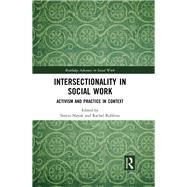 Intersectionality in Social Work: Challenges to power, thought and practice by Nayak; Suryia, 9781138628168