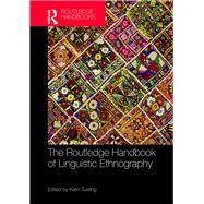 The Routledge Handbook of Linguistic Ethnography by Tusting; Karin, 9781138938168