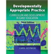 Developmentally Appropriate Practice Curriculum and Development in Early Education by Gestwicki, Carol, 9781401898168