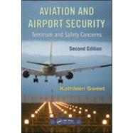 Aviation and Airport Security: Terrorism and Safety Concerns, Second Edition by Sweet; Kathleen, 9781420088168