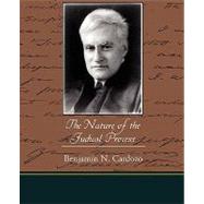 The Nature of the Judical Process by Cardozo, Benjamin N., 9781438528168