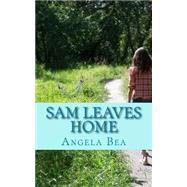 Sam Leaves Home by Bea, Angela, 9781502708168