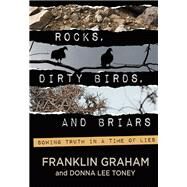 Rocks, Dirty Birds, and Briars by Graham, Franklin; Toney, Donna Lee, 9781617958168