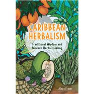 Caribbean Herbalism by Aleya Fraser, 9781646048168