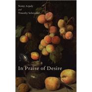 In Praise of Desire by Arpaly, Nomy; Schroeder, Timothy, 9780199348169