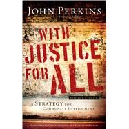 With Justice for All: A Strategy for Community Development by John M. Perkins; Charles Colson; Elizabeth Perkins, 9780801018169