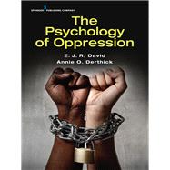 The Psychology of Oppression by David, E. J. R., Ph.d.; Derthick, Annie O., Ph.d., 9780826178169