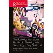 The Routledge International Handbook of Playing and Learning with Technology in Early Childhood by Kucirkova; Natalia, 9781138308169