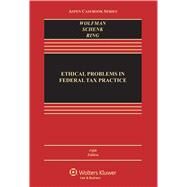 Ethical Problems in Federal Tax Practice by Wolfman, Bernard; Schenk, Deborah H.; Ring, Diane M., 9781454808169