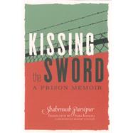 Kissing the Sword by Parsipur, Shahrnush; Khalili, Sara; Coover, Robert, 9781558618169