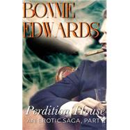 Perdition House Part 2 an Erotic Saga by Edwards, Bonnie; Natsumi, Eva, 9781500538170