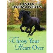 Throw Your Heart over by Ingmanson, Linda, 9781594148170