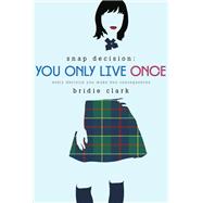 You Only Live Once by Clark, Bridie, 9781596438170