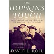 The Hopkins Touch Harry Hopkins and the Forging of the Alliance to Defeat Hitler by Roll, David L., 9780190218171