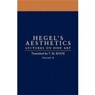 Aesthetics Lectures on Fine Art Volume II by Hegel, G. W. F.; Knox, T. M., 9780198238171