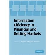 Information Efficiency in Financial and Betting Markets by Edited by Leighton Vaughan Williams, 9780521108171