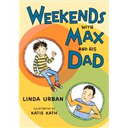 Weekends With Max and His Dad by Urban, Linda; Kath, Katie, 9780544598171