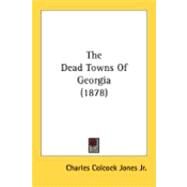 The Dead Towns Of Georgia by Jones, Charles Colcock, Jr., 9780548868171