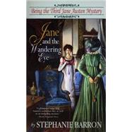 Jane and the Wandering Eye Being the Third Jane Austen Mystery by Barron, Stephanie, 9780553578171