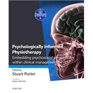 Psychologically-informed Physiotherapy: Embedding Psychosocial Perspectives Within Clinical Management by Porter, Stuart, 9780702068171