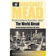 Margaret Mead And The World Ahead by Textor, Robert B.; Mead, Margaret, 9781571818171