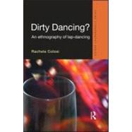 Dirty Dancing: An Ethnography of Lap Dancing by Colosi; Rachela, 9781843928171