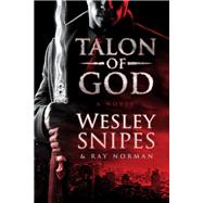 Talon of God by Snipes, Wesley; Norman, Ray, 9780062668172
