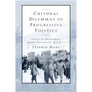Cultural Dilemmas of Progressive Politics by Hart, Stephen, 9780226318172