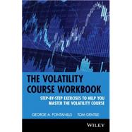 The Volatility Course Workbook Step-by-Step Exercises to Help You Master The Volatility Course by Fontanills, George A.; Gentile, Tom, 9780471398172