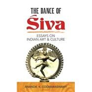 The Dance of Siva Essays on Indian Art and Culture by Coomaraswamy, Ananda K., 9780486248172