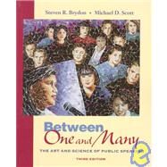 Between One and Many : The Art and Science of Public Speaking by Brydon, Steven R.; Scott, Michael D., 9780767408172