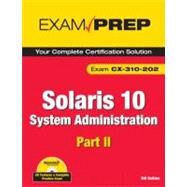 Solaris 10 System Administration Exam Prep Exam CX-310-202 Part II by Calkins, Bill, 9780789738172