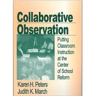 Collaborative Observation : Putting Classroom Instruction at the Center of School Reform by Karen H. Peters, 9780803968172