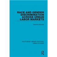 Race and Gender Discrimination across Urban Labor Markets by Susanne Schmitz, 9781315178172