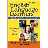 English Language Learners in Your Classroom : Strategies That Work by Ellen Kottler, 9781412958172