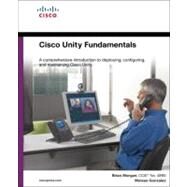 Cisco Unity Fundamentals by Morgan, Brian; Gonzalez, Moises, 9781587058172