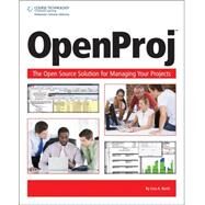 OpenProj The OpenSource Solution for Managing Your Projects by Bucki, Lisa A., 9781598638172