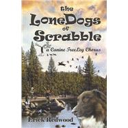 the LoneDogs of Scrabble a Canine TreeLeg Chorus by Redwood, Erick, 9798350948172