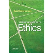 A Concise Introduction to Ethics by Shafer-Landau, Russ, 9780190058173