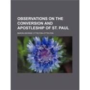 Observations on the Conversion and Apostleship of St. Paul by Lyttelton, George Lyttelton, Baron, 9780217188173
