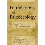 Foundations of Paleoecology by Lyons, S. Kathleen; Behrensmeyer, Anna K.; Wagner, Peter J., 9780226618173
