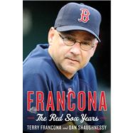 Francona : The Red Sox Years by Francona, Terry; Shaughnessy, Dan, 9780547928173