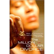 The Million Dollar Divorce A Novel by Johnson, RM, 9780743258173