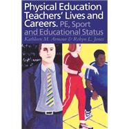 Physical Education: Teachers' Lives And Careers: PE, Sport And Educational Status by Armour,Kathleen R., 9780750708173