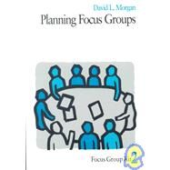 Planning Focus Groups by David L. Morgan, 9780761908173